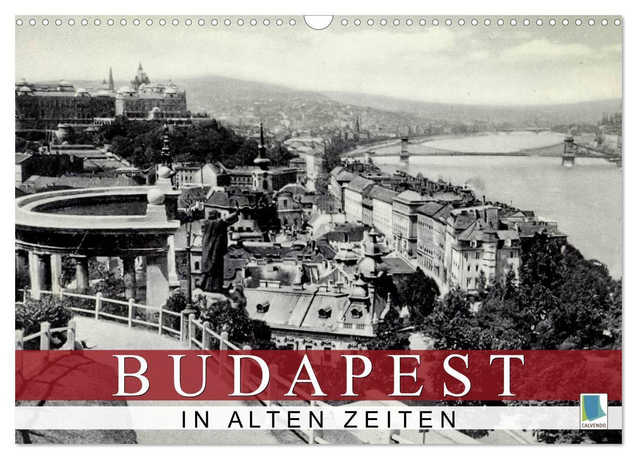 Cover: 9783383442339 | Budapest: in alten Zeiten (Wandkalender 2024 DIN A3 quer), CALVENDO...
