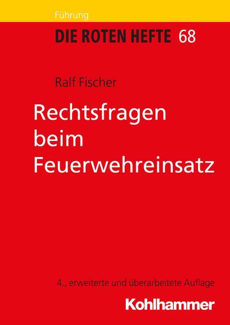 Cover: 9783170262638 | Rechtsfragen beim Feuerwehreinsatz | Ralf Fischer | Taschenbuch | 2017
