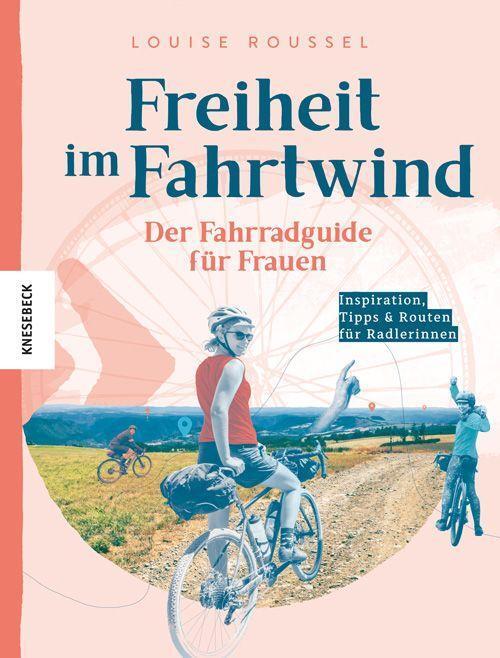 Cover: 9783957286246 | Freiheit im Fahrtwind | Der Fahrradguide für Frauen | Louise Roussel