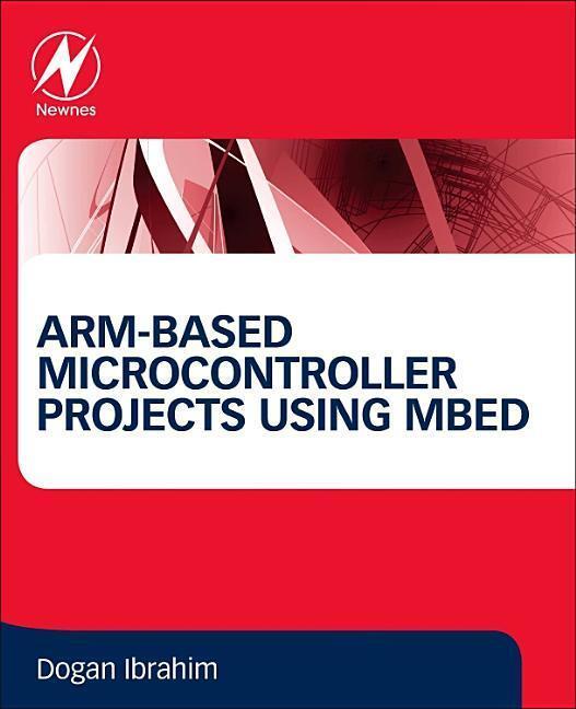Cover: 9780081029695 | ARM-based Microcontroller Projects Using mbed | Dogan Ibrahim | Buch