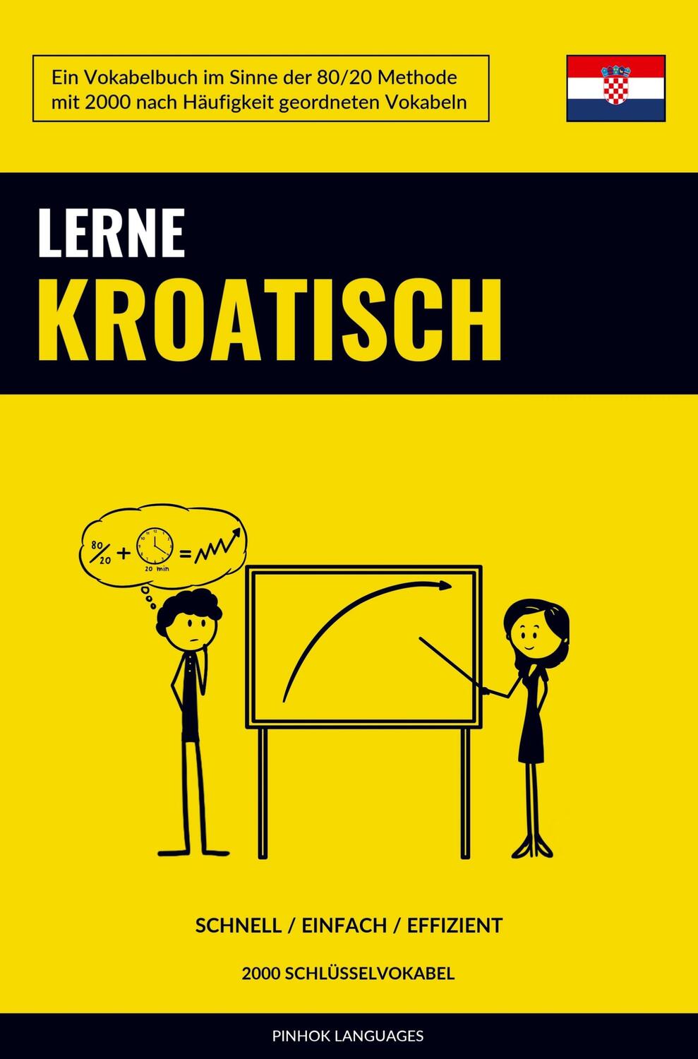 Cover: 9789403661308 | Lerne Kroatisch - Schnell / Einfach / Effizient | Pinhok Languages