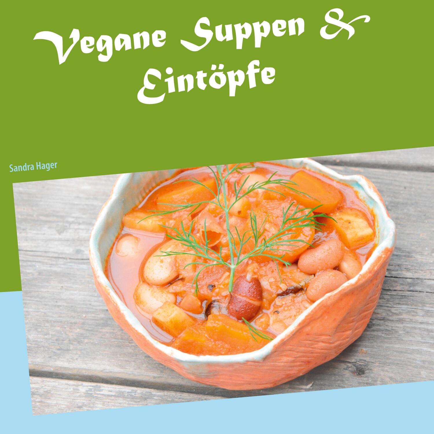 Cover: 9783753443683 | Vegane Suppen &amp; Eintöpfe | Sandra Hager | Taschenbuch | Paperback