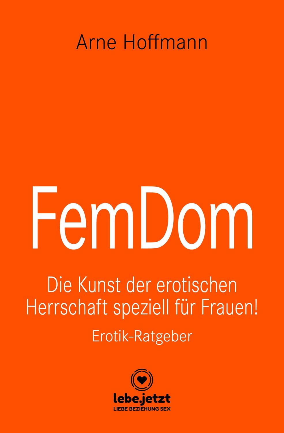 Cover: 9783964773272 | FemDom Erotischer Ratgeber | Arne Hoffmann | Buch | Deutsch | 2020