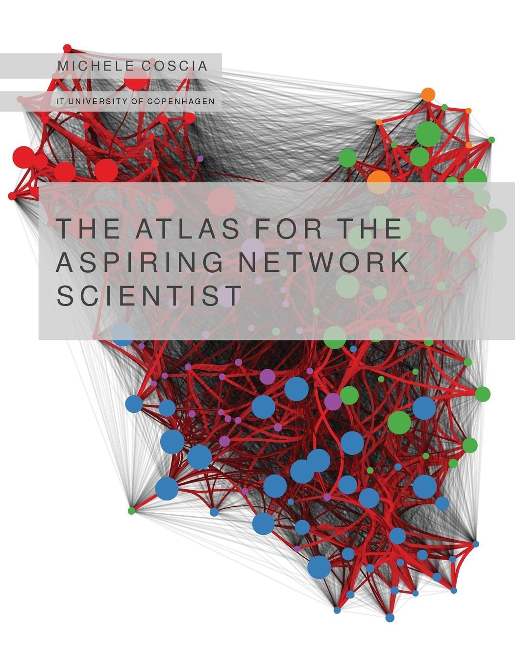 Cover: 9788797282403 | The Atlas for the Aspiring Network Scientist | Michele Coscia | Buch