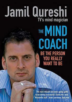 Cover: 9780091923570 | The Mind Coach: Be the Person You Really Want to Be. Jamil Qureshi