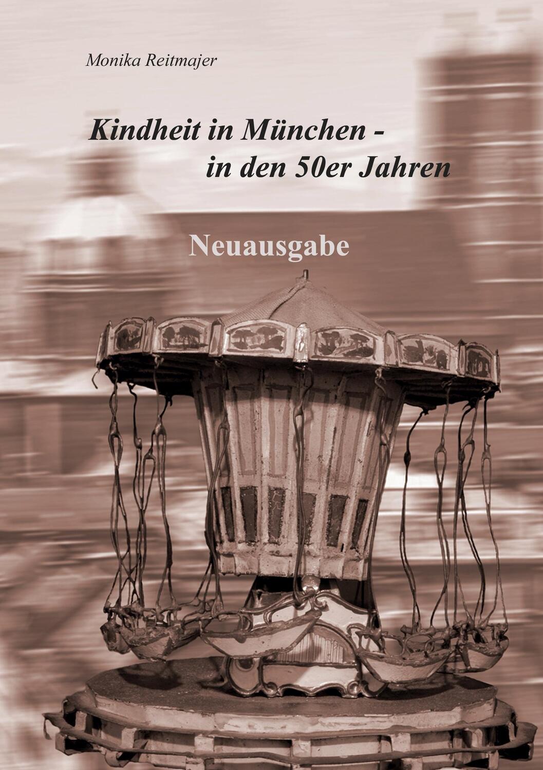 Cover: 9783942867788 | Kindheit in München | - in den 50er Jahren | Monika Reitmajer | Buch