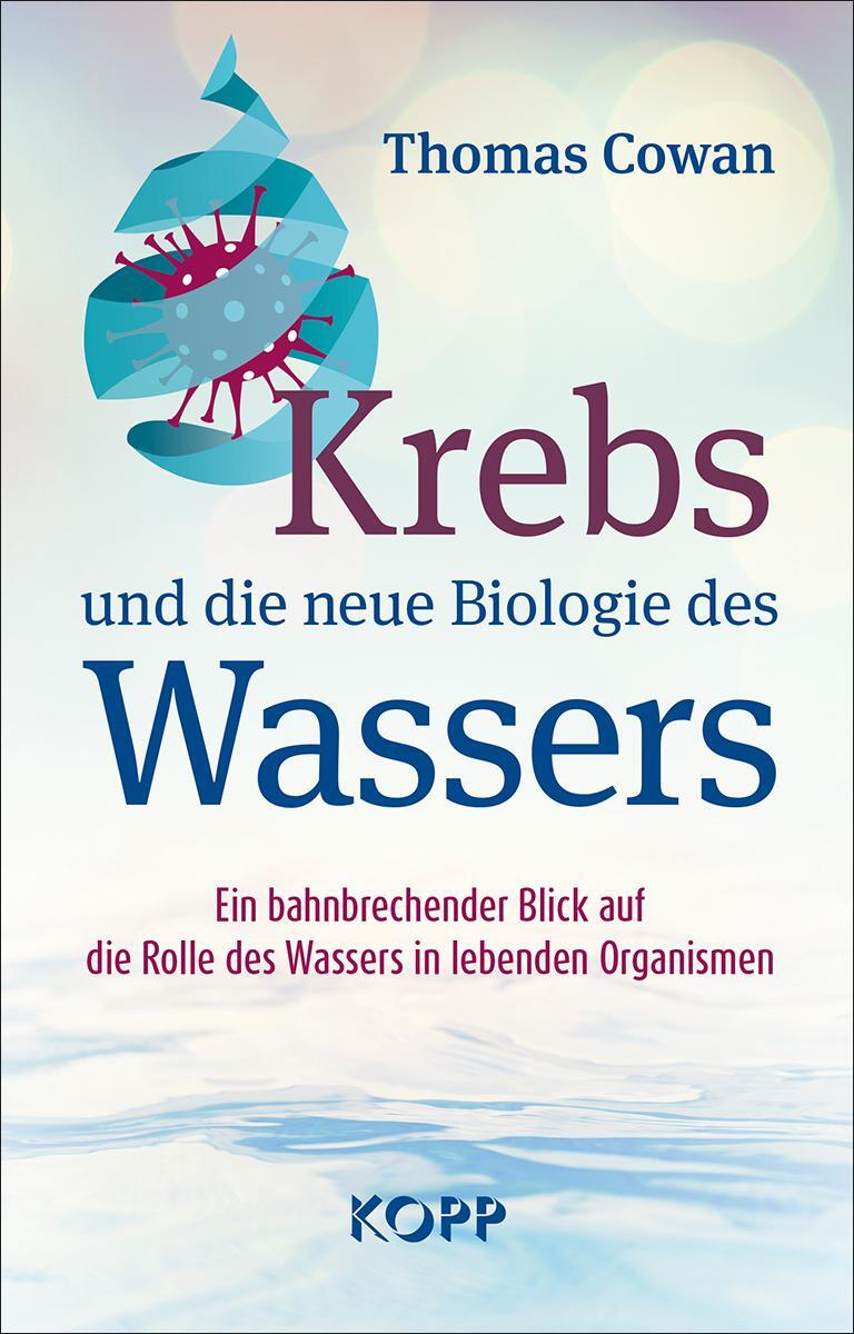 Cover: 9783864457555 | Krebs und die neue Biologie des Wassers | Thomas Cowan | Buch | 2020