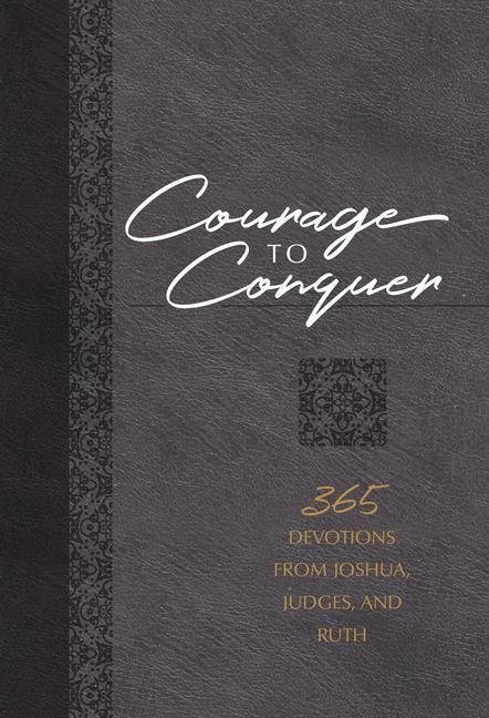 Cover: 9781424563661 | Courage to Conquer: 365 Devotions from Joshua, Judges, and Ruth | Buch