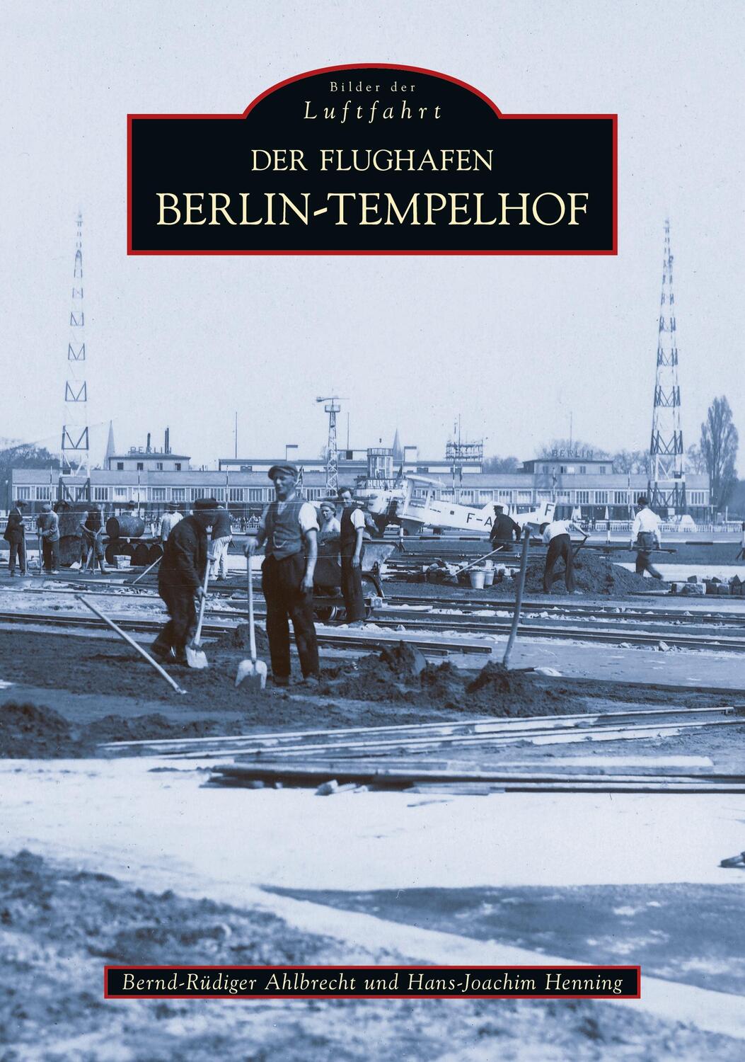 Cover: 9783866802551 | Flughafen Tempelhof | Bernd R. Ahlbrecht (u. a.) | Taschenbuch | 2022