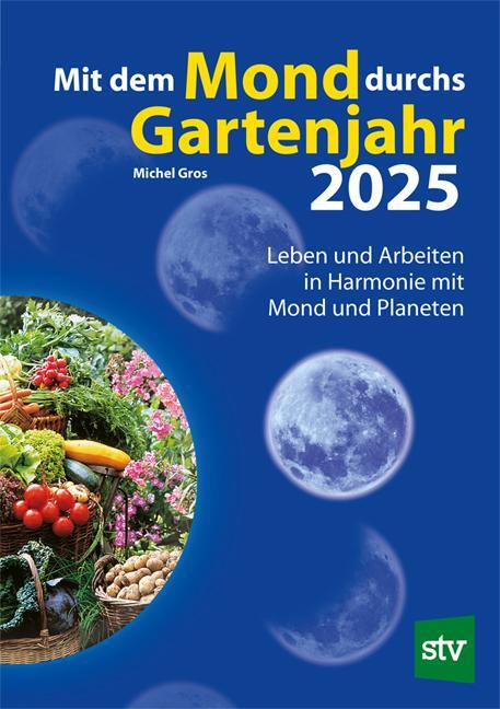 Cover: 9783702021047 | Mit dem Mond durchs Gartenjahr 2025 | Michel Gros | Taschenbuch | 2024