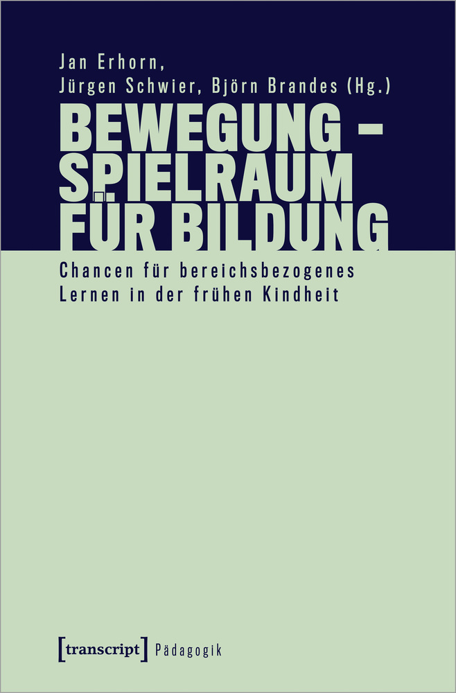 Cover: 9783837640717 | Bewegung - Spielraum für Bildung | Jan Erhorn (u. a.) | Taschenbuch