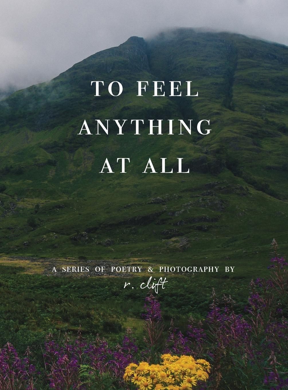 Cover: 9781736966518 | to feel anything at all | R. Clift | Buch | Evolved Poetry | Englisch