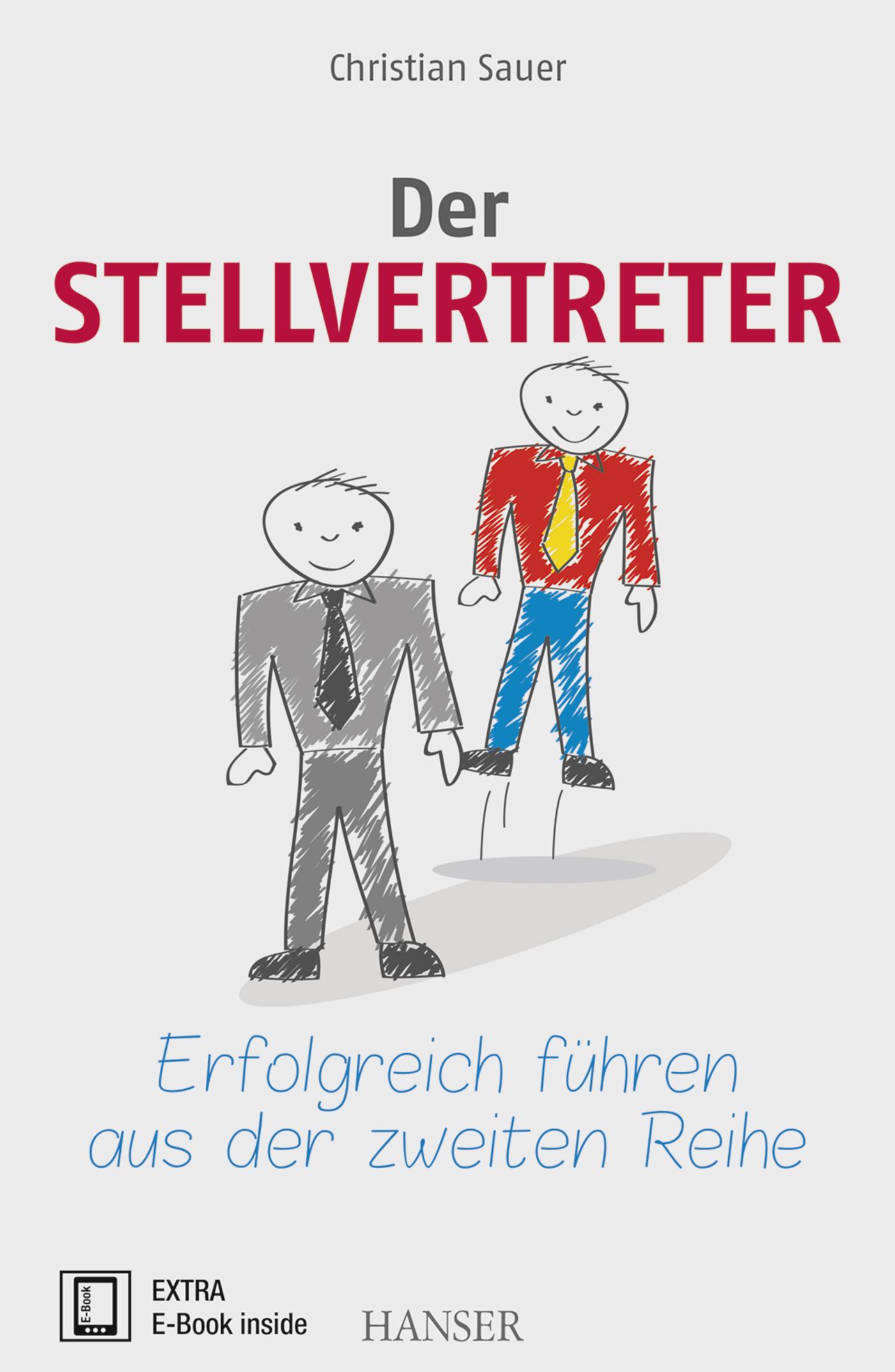 Cover: 9783446449596 | Der Stellvertreter - Erfolgreich führen aus der zweiten Reihe | Sauer