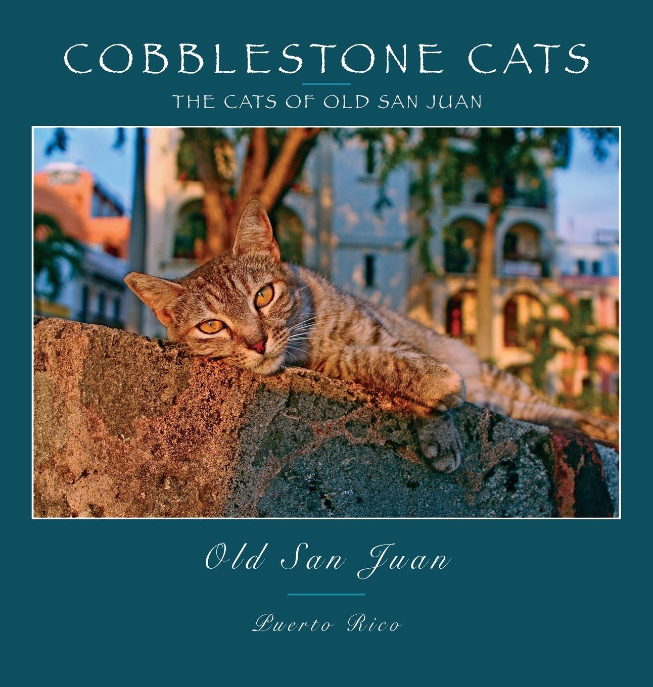 Cover: 9780991230051 | Cobblestone Cats - Puerto Rico | The Cats of Old San Juan (2nd ed.)