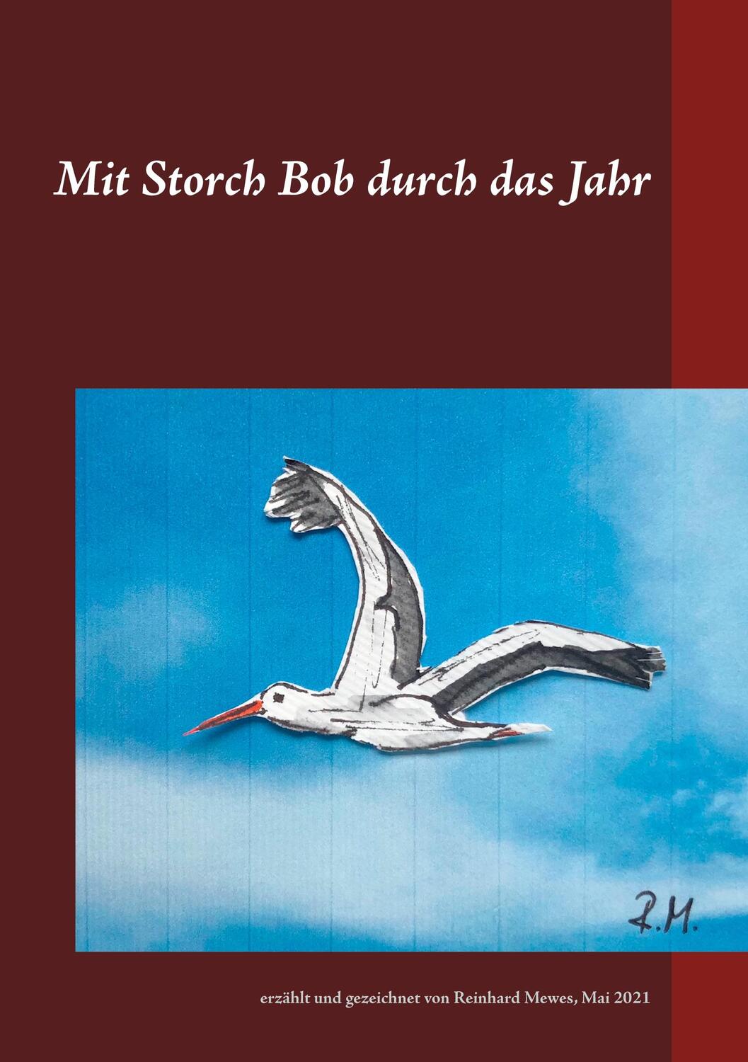 Cover: 9783754308349 | Mit Storch Bob durch das Jahr | Reinhard Mewes | Taschenbuch