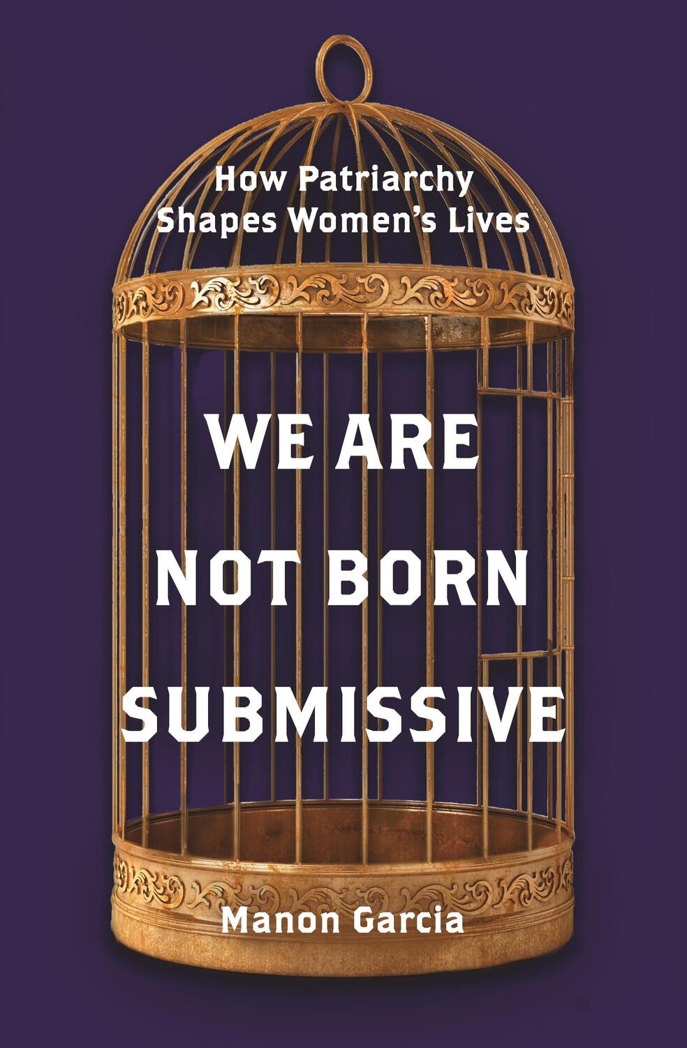 Cover: 9780691223209 | We Are Not Born Submissive | How Patriarchy Shapes Women's Lives