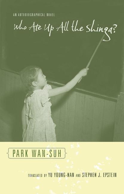 Cover: 9780231148993 | Who Ate Up All the Shinga? | An Autobiographical Novel | Wan-Suh Park