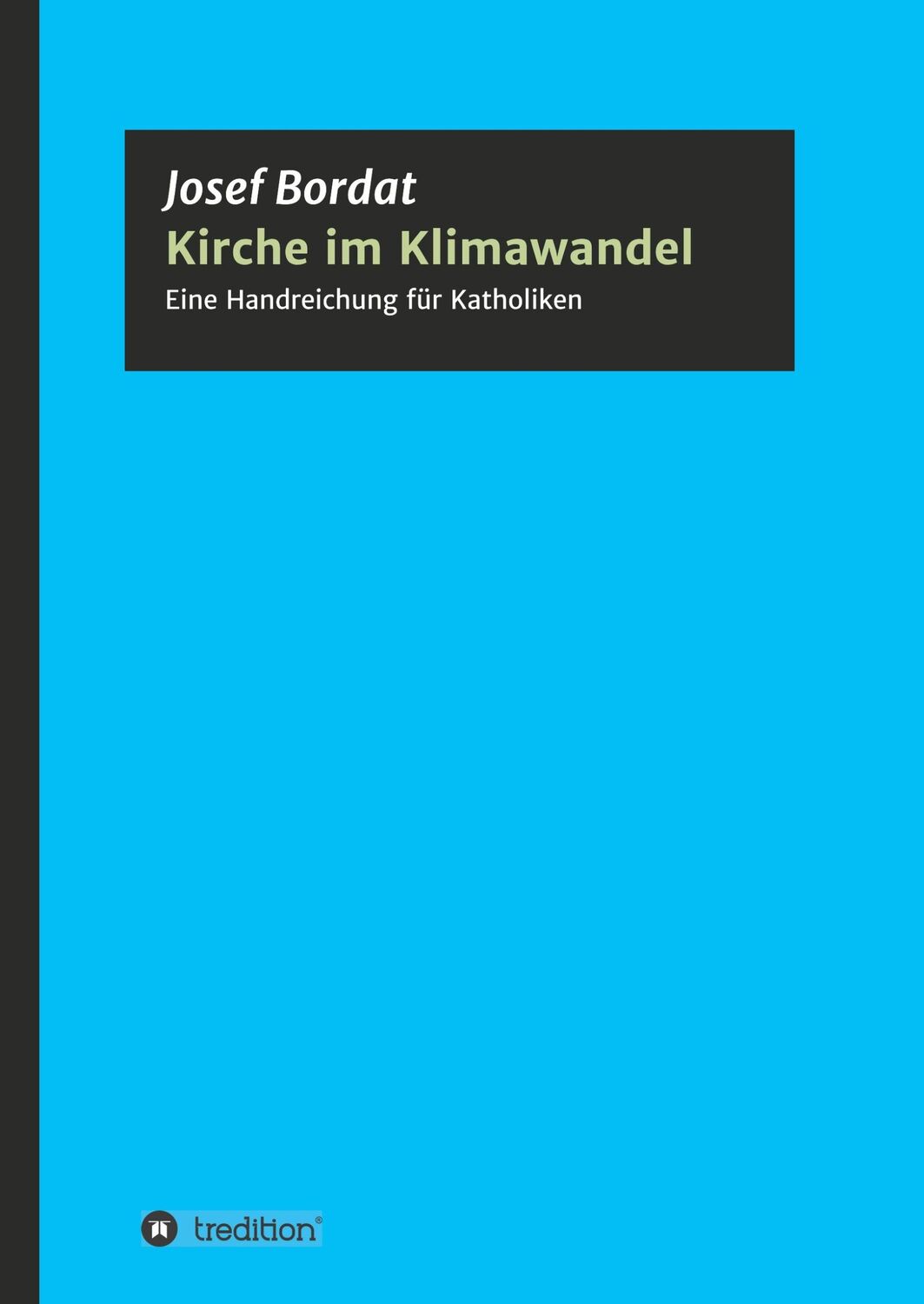 Cover: 9783347014299 | Kirche im Klimawandel | Eine Handreichung für Katholiken | Bordat