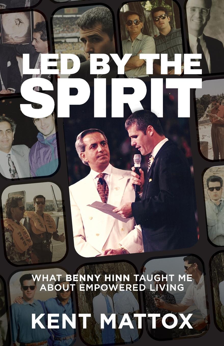 Cover: 9781959095859 | Led By the Spirit | What Benny Hinn Taught Me About Empowered Living