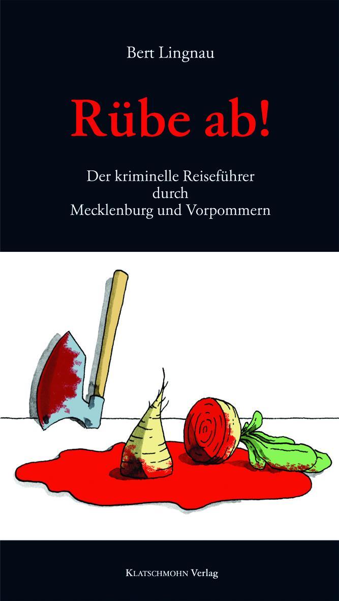 Cover: 9783941064621 | Rübe ab! | Der kriminelle Reiseführer durch Mecklenburg-Vorpommern