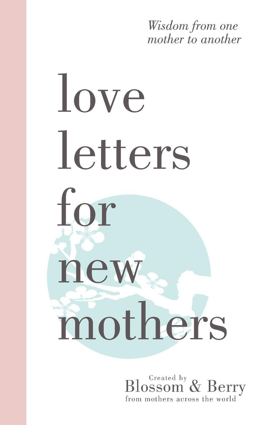 Cover: 9781789551617 | Love Letters For New Mothers | Wisdom from one mother to another
