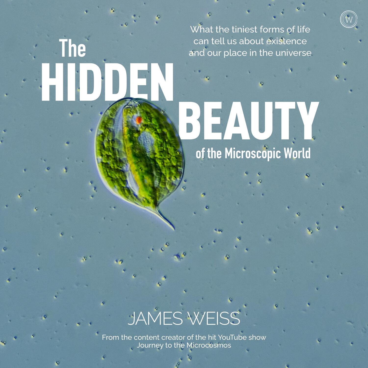 Cover: 9781786784490 | The Hidden Beauty of the Microscopic World | James Weiss | Buch | 2021