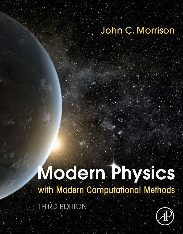Cover: 9780128177907 | Modern Physics with Modern Computational Methods | John Morrison