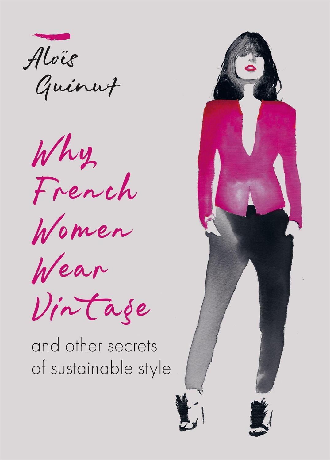 Cover: 9781784726690 | Why French Women Wear Vintage | and other secrets of sustainable style