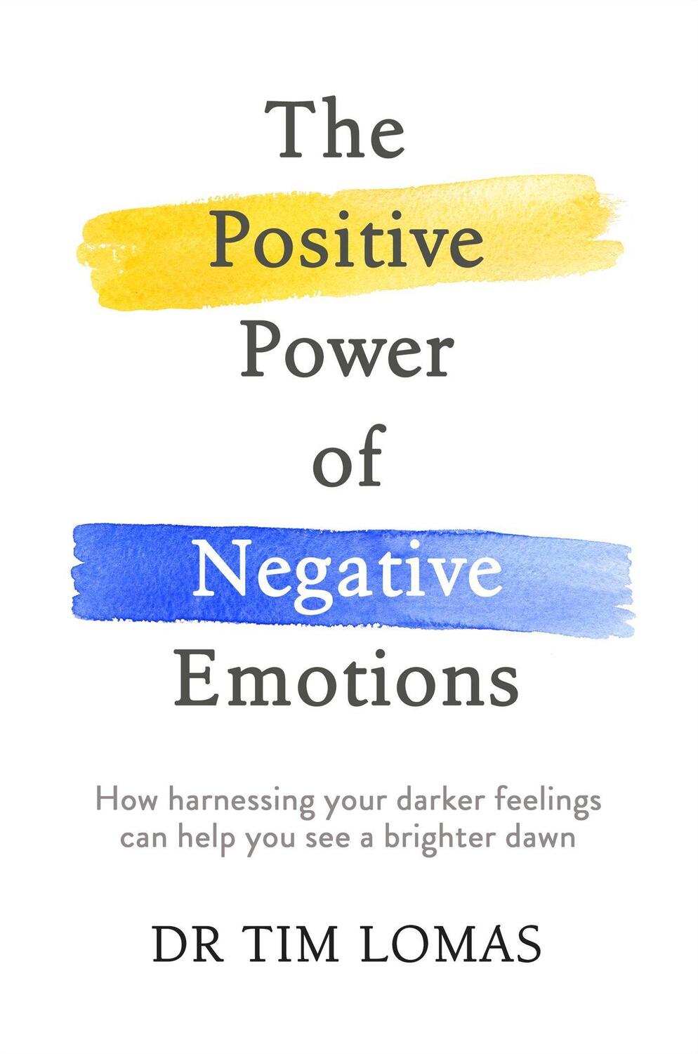 Cover: 9780349412849 | The Positive Power of Negative Emotions | Dr Tim Lomas | Taschenbuch