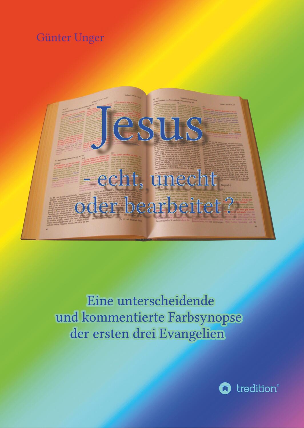 Cover: 9783748240969 | Jesus - echt, unecht oder bearbeitet? | Günter Unger | Buch | 292 S.
