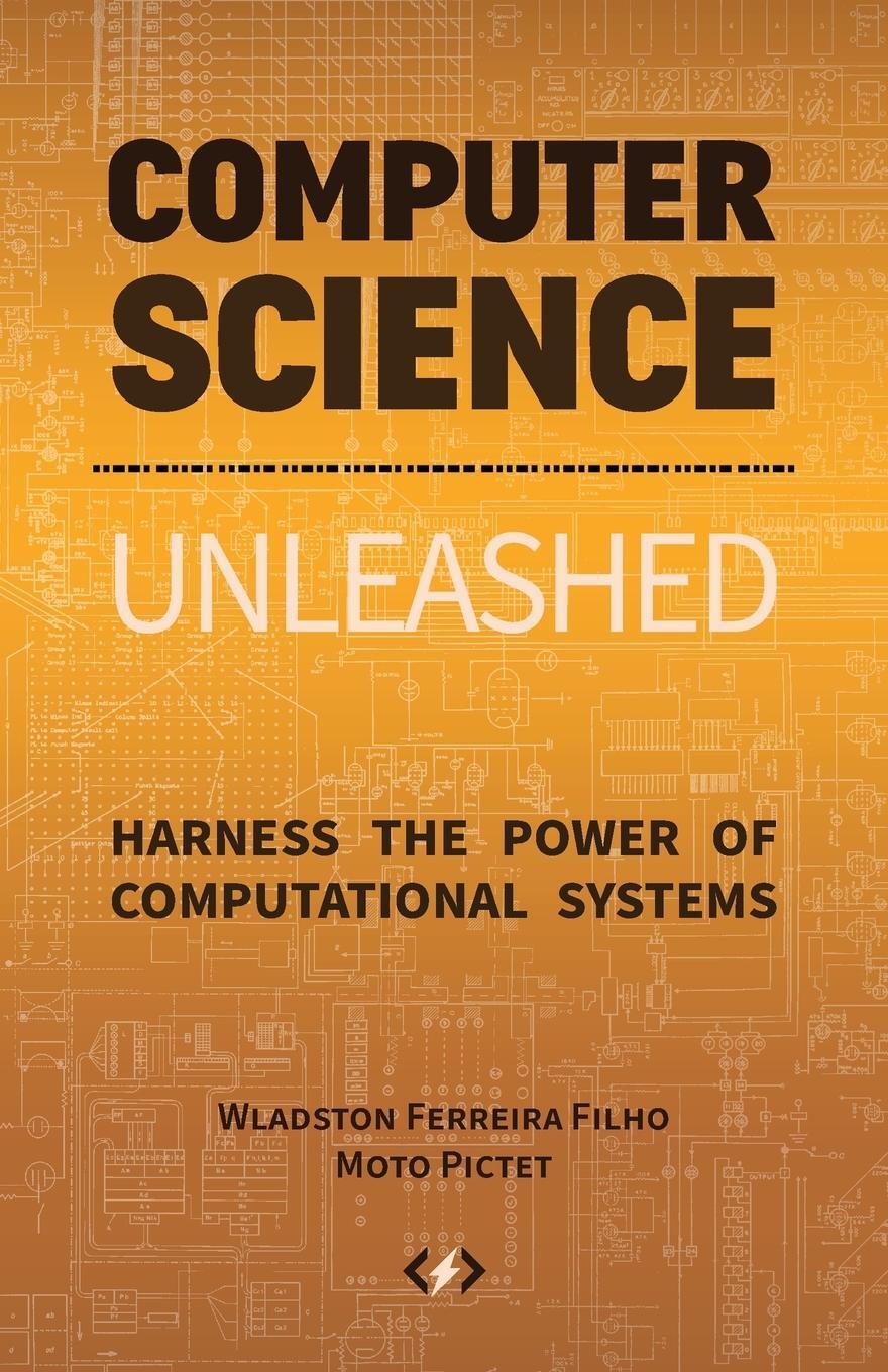 Cover: 9780997316056 | Computer Science Unleashed | Wladston Ferreira Filho (u. a.) | Buch
