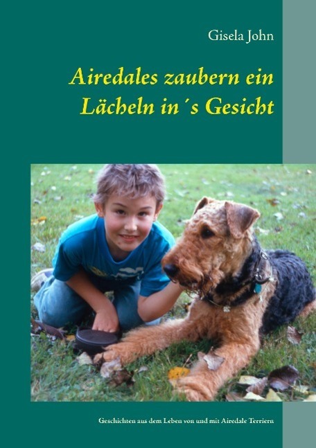 Cover: 9783738630763 | Airedales zaubern ein Lächeln in´s Gesicht | Gisela John | Taschenbuch