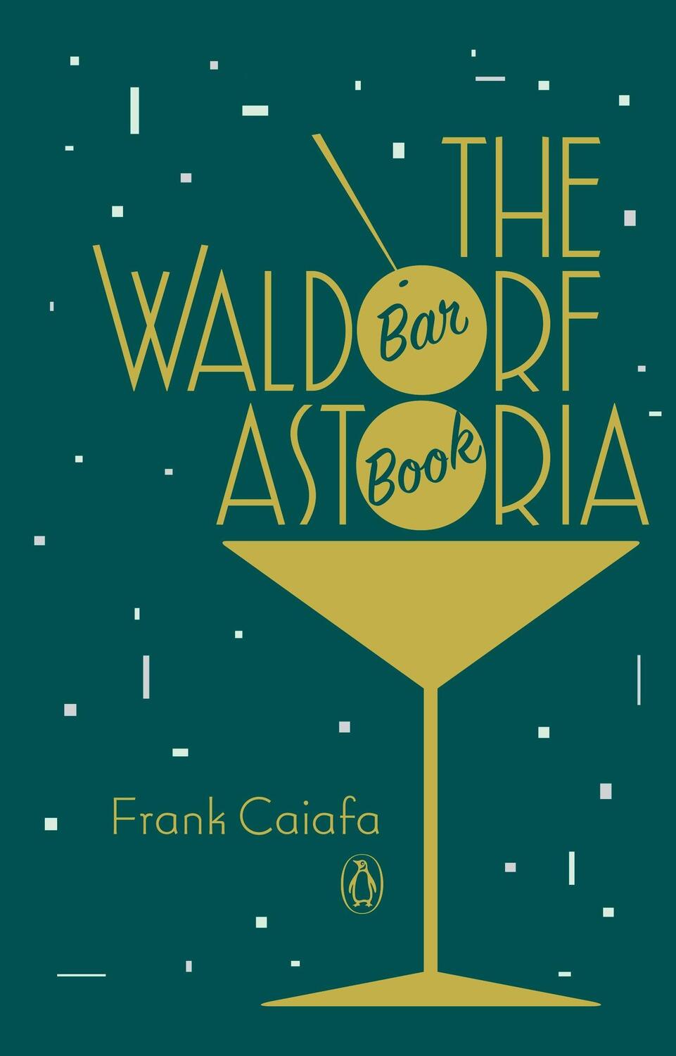 Cover: 9780143124801 | The Waldorf Astoria Bar Book | Frank Caiafa | Buch | Englisch | 2016