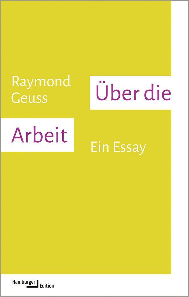 Cover: 9783868543728 | Über die Arbeit | Ein Essay | Raymond Geuss | Taschenbuch | 200 S.