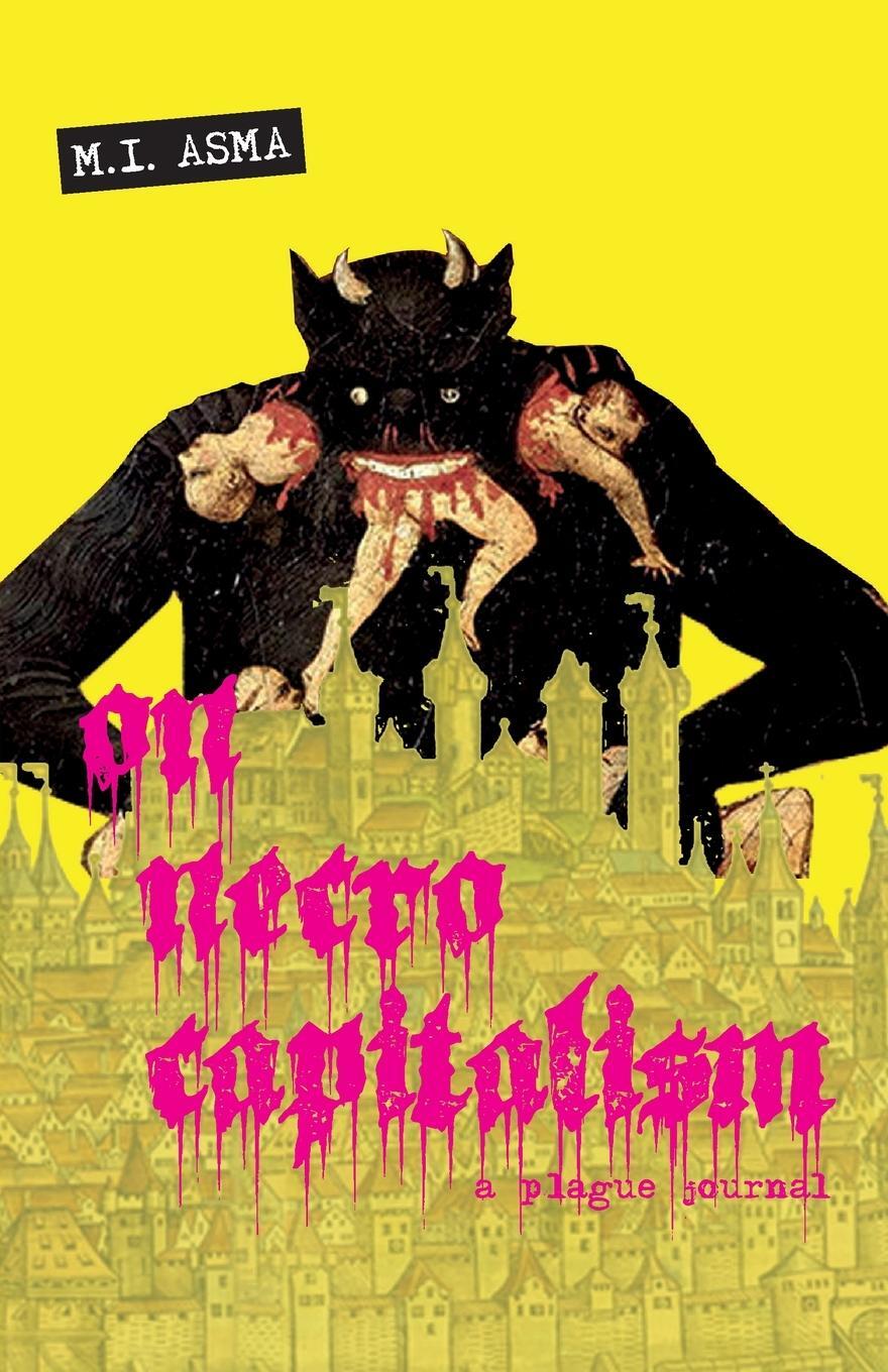 Cover: 9781989701140 | On Necrocapitalism | A Plague Journal | M. I. Asma | Taschenbuch