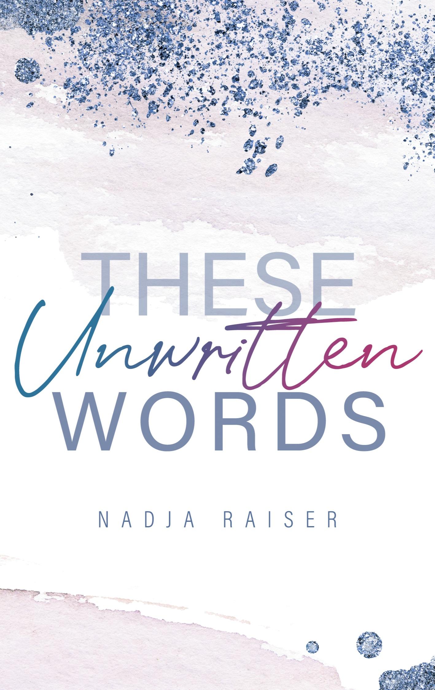 Cover: 9783769305319 | These Unwritten Words | Nadja Raiser | Taschenbuch | 354 S. | Deutsch