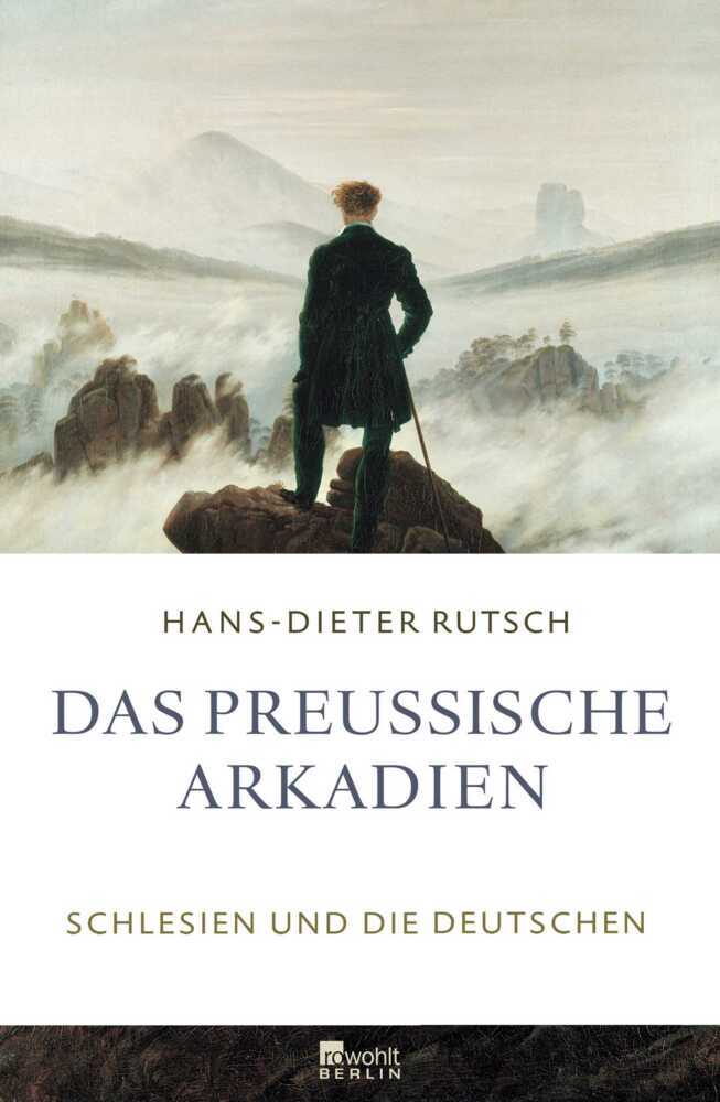 Cover: 9783871347788 | Das preußische Arkadien | Schlesien und die Deutschen | Rutsch | Buch