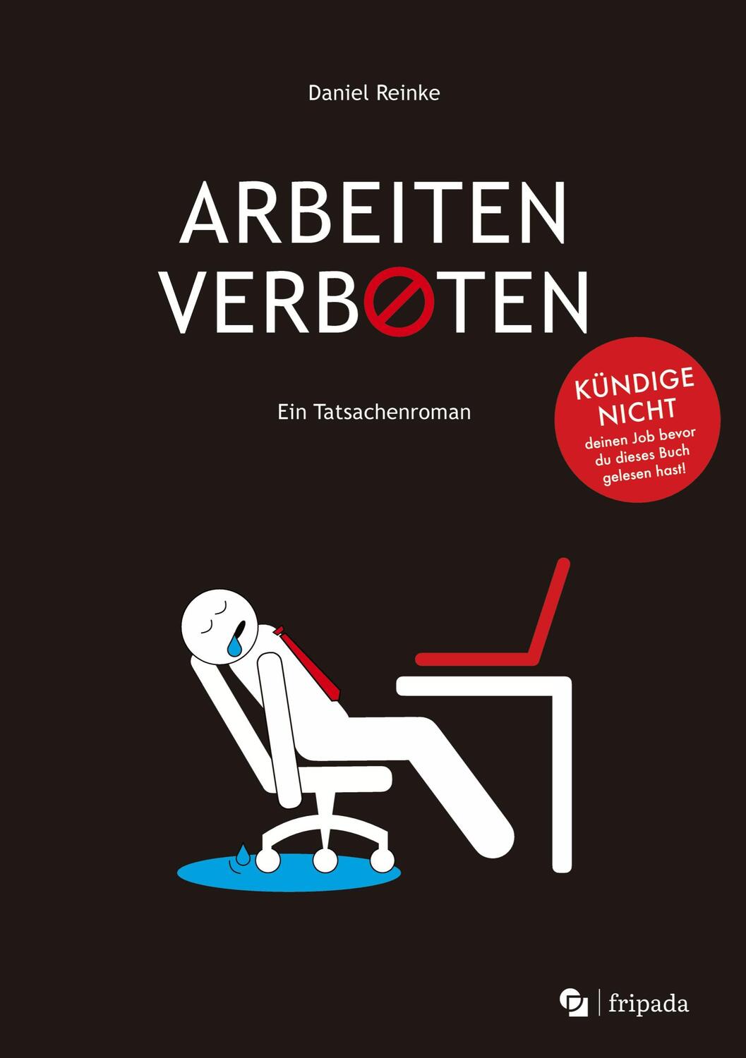 Cover: 9783347716230 | ARBEITEN VERBOTEN | Ein Tatsachenroman | Daniel Reinke | Taschenbuch