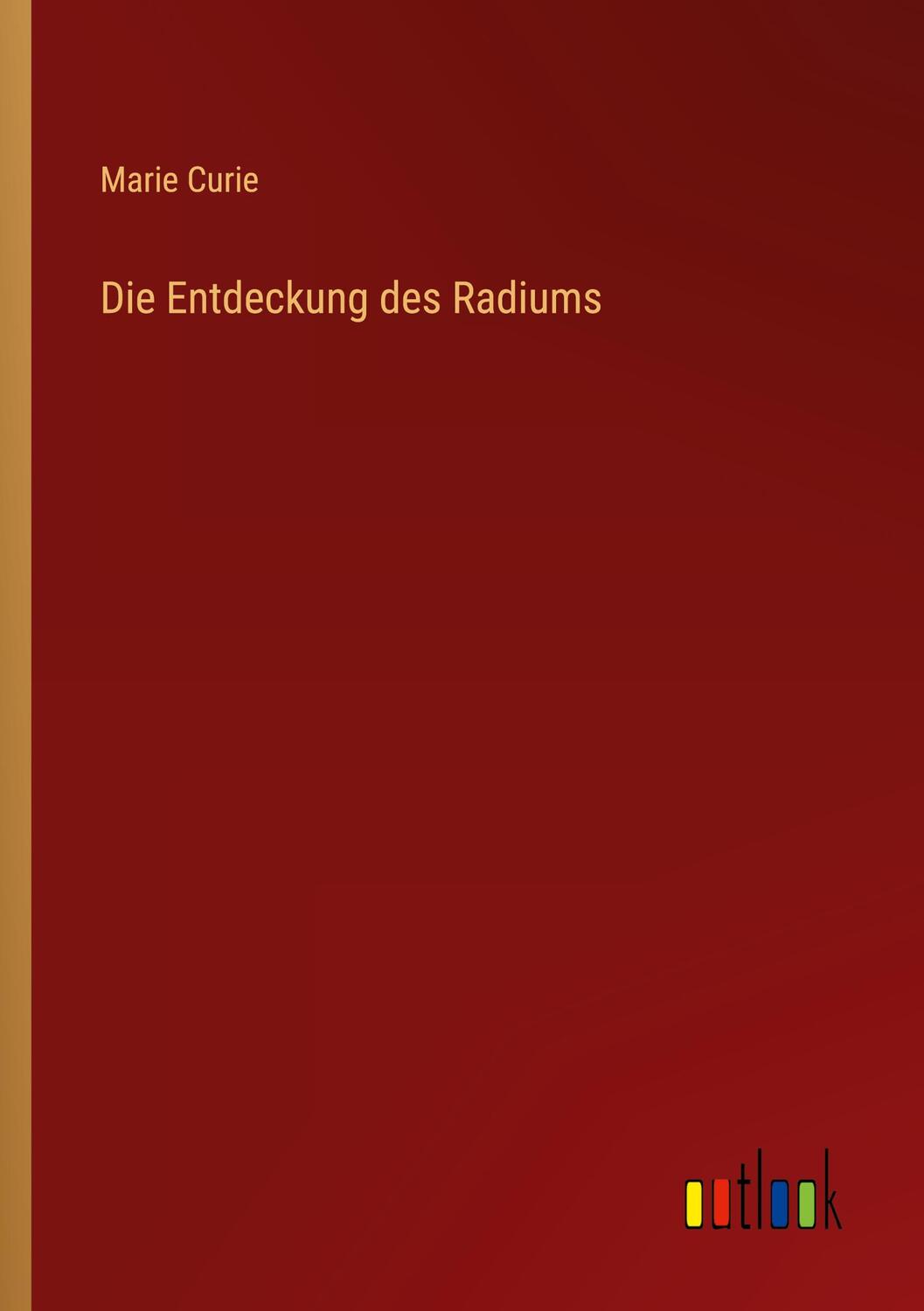 Cover: 9783368246204 | Die Entdeckung des Radiums | Marie Curie | Taschenbuch | Paperback