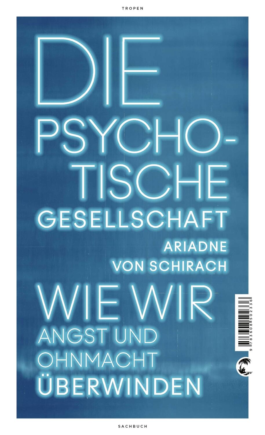 Cover: 9783608502336 | Die psychotische Gesellschaft | Wie wir Angst und Ohnmacht überwinden