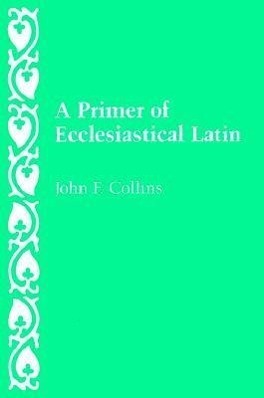 Cover: 9780813206677 | A Primer of Ecclesiastical Latin | John F. Collins | Taschenbuch