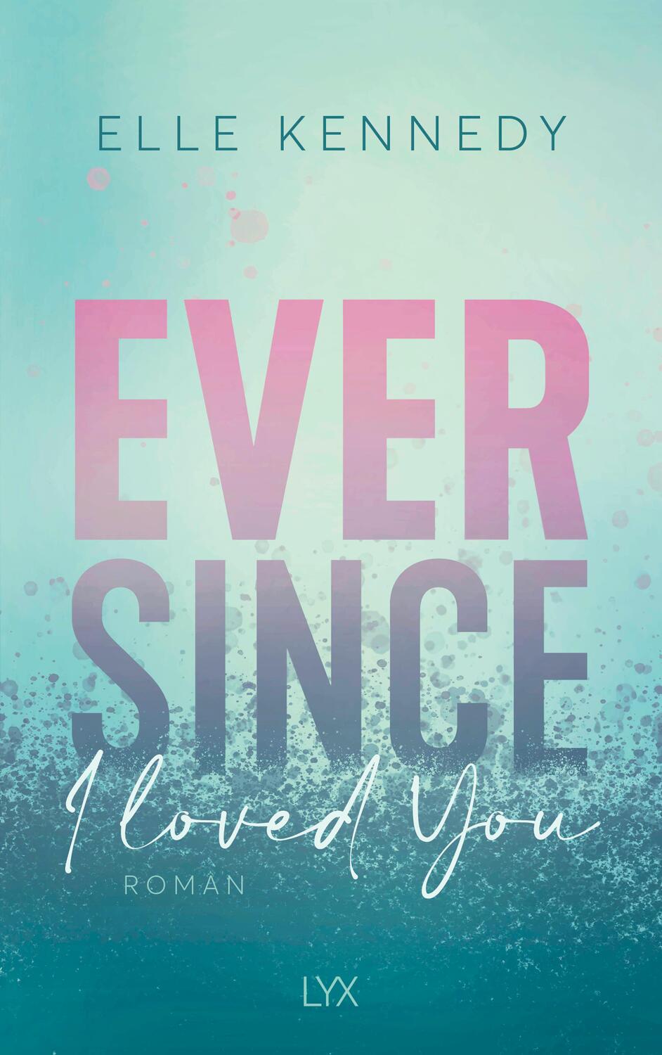 Cover: 9783736318762 | Ever Since I Loved You | Elle Kennedy | Taschenbuch | Avalon Bay | LYX