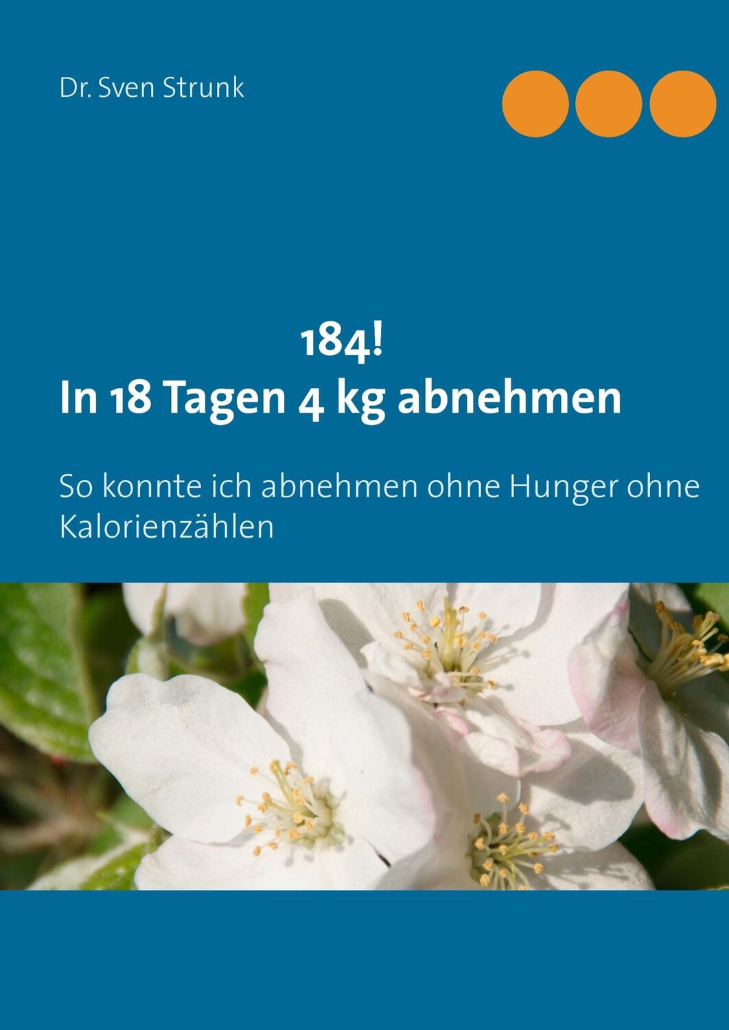 Cover: 9783741291975 | 184! In 18 Tagen 4 kg abnehmen | Sven Strunk | Buch | 204 S. | Deutsch