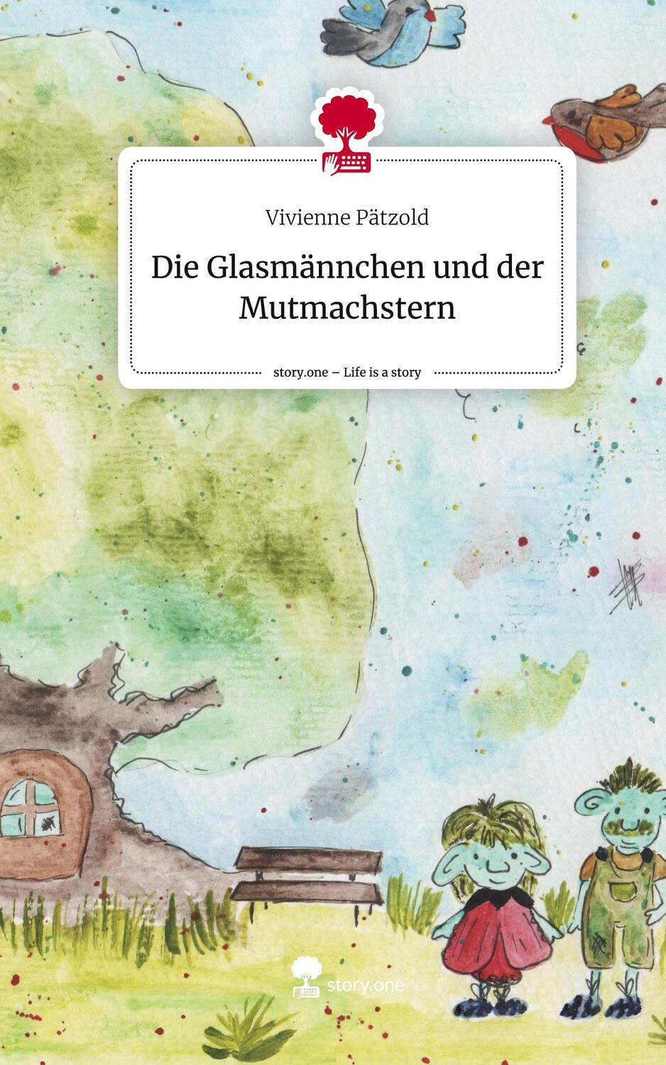 Cover: 9783710869006 | Die Glasmännchen und der Mutmachstern. Life is a Story - story.one
