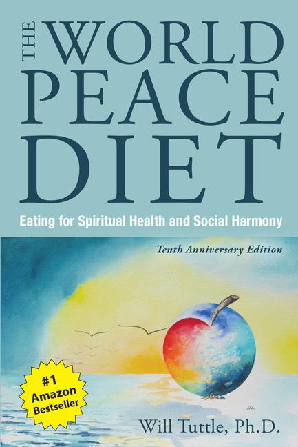 Cover: 9781590565278 | The World Peace Diet (Tenth Anniversary Edition) | Tuttle Will | Buch