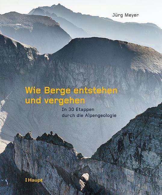 Cover: 9783258082547 | Wie Berge entstehen und vergehen | Jürg Meyer | Buch | Deutsch | 2021