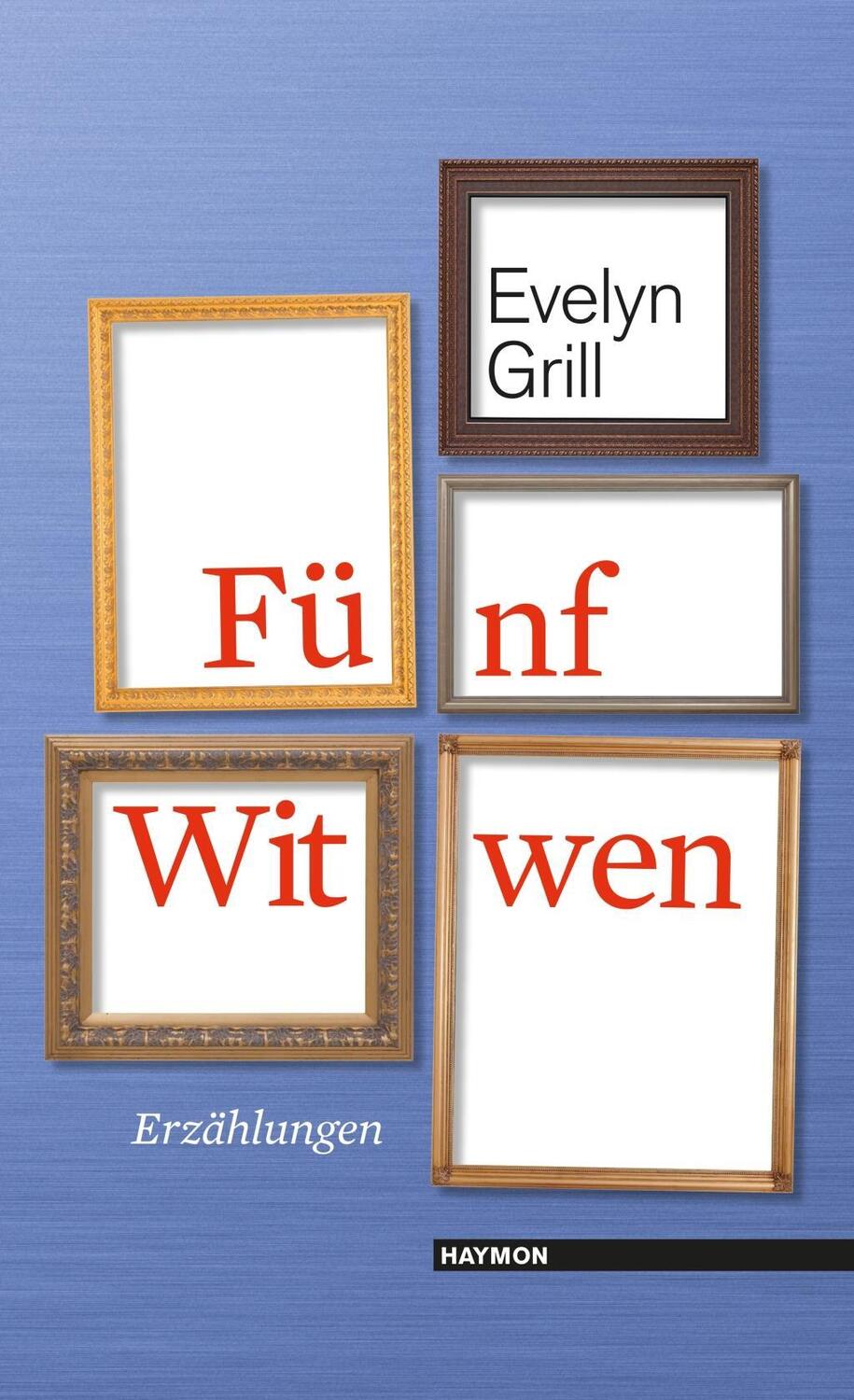 Cover: 9783709971697 | Fünf Witwen | Erzählungen | Evelyn Grill | Buch | 168 S. | Deutsch