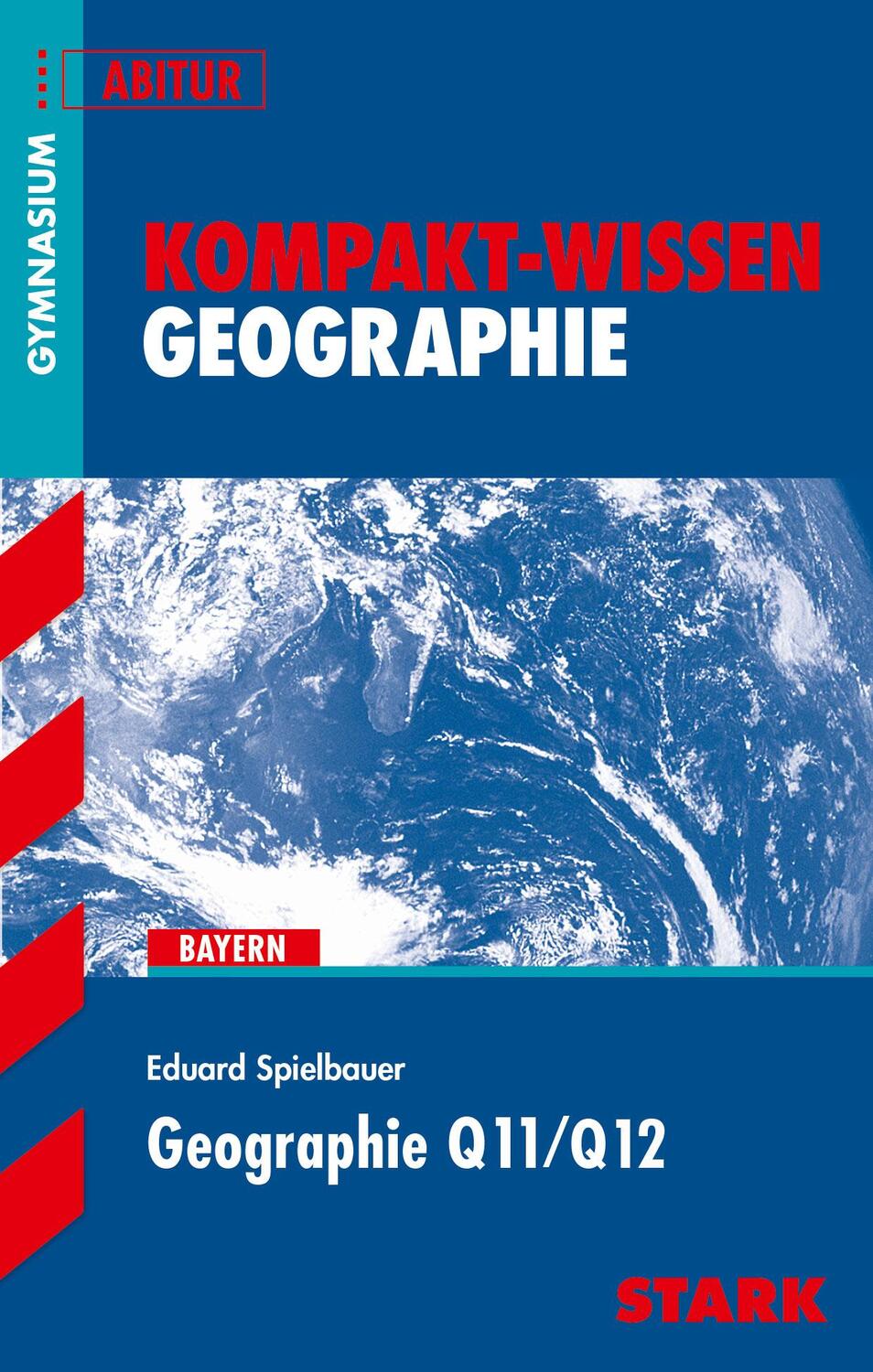Cover: 9783866684997 | Kompakt-Wissen - Geographie Q11/Q12 | G8-Abitur | Eduard Spielbauer