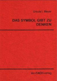 Cover: 9783928089005 | Das Symbol gibt zu denken | Ursula I Meyer | Taschenbuch | 118 S.