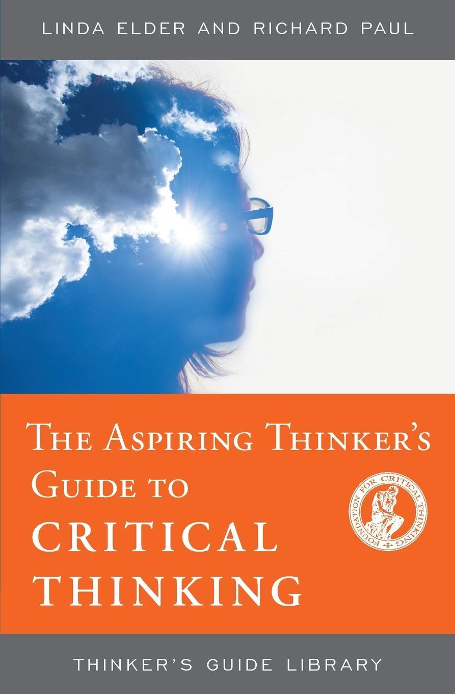 Cover: 9780944583418 | The Aspiring Thinker's Guide to Critical Thinking | Elder (u. a.)
